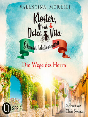 cover image of Die Wege des Herrn--Kloster, Mord und Dolce Vita--Schwester Isabella ermittelt, Folge 20 (Ungekürzt)